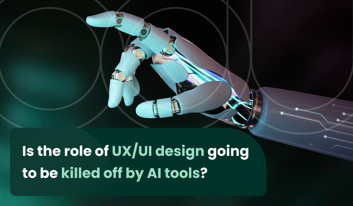 Is the role of UX/UI design going to be killed off by AI tools?